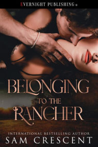 Title: Belonging to the Rancher, Author: Sam Crescent