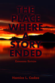 Title: The Place Where a Story Ended: Expanded Edition, Author: Hamice Cadae