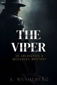 Title: The Viper (Arlington & McCurley Mysteries, #3), Author: A. Wendeberg