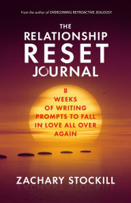 Title: The Relationship Reset Journal: Eight Weeks of Writing Prompts to Fall in Love All Over Again, Author: Zachary Stockill