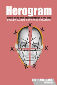 Title: Herogram: How to Create More and Better Stories in Less Time., Author: Juan Álvarez