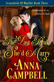 Title: The Last Duke She'd Marry: Scoundrels of Mayfair Book 3, Author: Anna Campbell