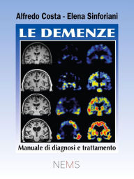Title: Le Demenze: Manuale di Diagnosi e Trattamento, Author: Alfredo Costa
