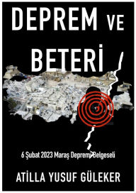 Title: Deprem ve Beteri -Oncesi ve Sonrasiyla- 6 Subat 2023 Maras Depremi Belgeseli, Author: Atilla Yusuf Guleker