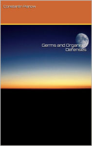 Title: Germs and Organism Defenses, Author: Constantin Panow