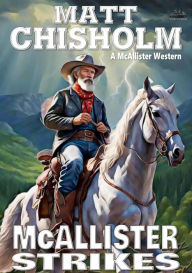 Title: McAllister Strikes (A Rem McAllister Western #21), Author: Matt Chisholm