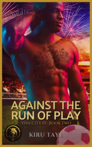Title: Against the Run of Play (Viva City FC Books, #2), Author: Kiru Taye