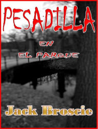 Title: Pesadillo en el Parque, Author: Jack Broscie