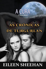 Title: A Cura [As Crônicas de Tugurlan Livro dois], Author: Eileen Sheehan