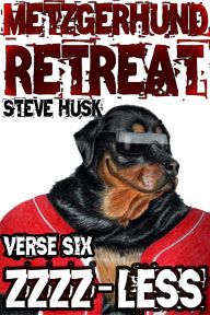 Title: ZZZZ-Less (Metzgerhund Retreat, #6), Author: Steve Husk