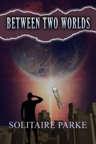 Title: Between Two Worlds, Author: Solitaire Parke