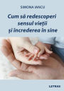 Cum sa redescoperi sensul vietii si increderea in sine