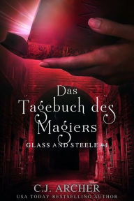 Title: Das Tagebuch des Magiers: Glass and Steele, Author: CJ Archer