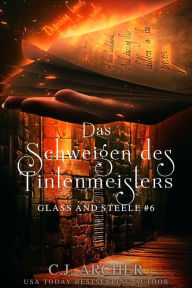 Title: Das Schweigen des Tintenmeisters: Glass and Steele, Author: CJ Archer