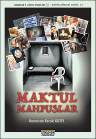 Title: Maktul Mahpuslar (Anadolu topraklarindaki son soykirima agit -2), Author: Ramazan Faruk Güzel