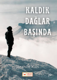 Title: Kaldik Daglar Basinda, Author: Ibrahim Kuzi