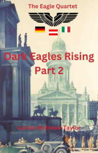 Title: Dark Eagles Rising Part Two, Author: Carole McEntee-Taylor