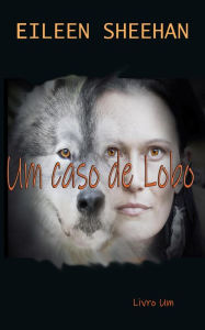 Title: Um caso de Lobo, Author: Eileen Sheehan