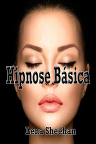 Title: Hipnose Básica, Author: Lena Sheehan