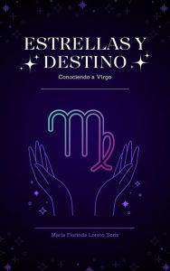 Title: Estrellas y Destino: Conociendo a Virgo, Author: Maria Florinda Loreto Yoris