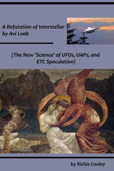 A Refutation of Interstellar by Avi Loeb (The New 'Science' of UFOs, UAPs, and ETC Speculation)