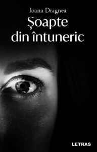 Title: Soapte Din Intuneric, Author: Ioana Dragnea