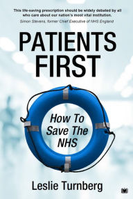 Title: Patients First: How to Save the NHS, Author: Leslie Turnberg