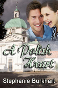 Title: A Polish Heart, Author: Stephanie Burkhart