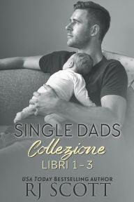 Title: Single Dads Collezione: Libri 1-3, Author: RJ Scott