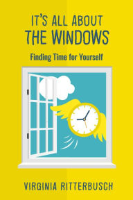 Title: It's All About The Windows, Author: Virginia Ritterbusch