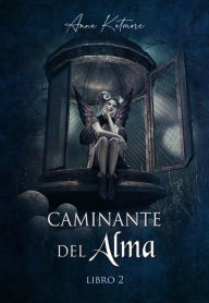 Title: Caminante del Alma, libro 2, Author: Anna Katmore