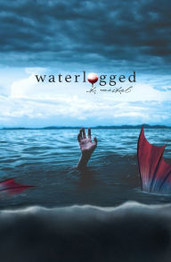 Title: Waterlogged, Author: K. Weikel
