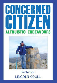 Title: Concerned Citizen- Altruistic Endeavours, Author: Lincoln Coull