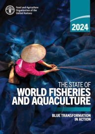 Title: The State of World Fisheries and Aquaculture 2024: Blue Transformation in Action, Author: Food and Agriculture Organization of the United Nations