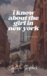 Title: I Know About the Girl in New York, Author: Jelita Sopani