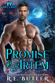Title: Promise & Artem (The Wolf's Mate Generations Book Eight), Author: R.E. Butler