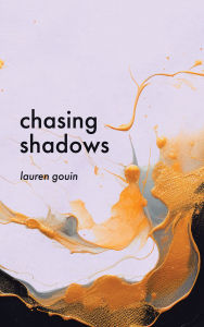 Title: Chasing Shadows, Author: Lauren Gouin