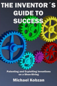 Title: The Inventor's Guide to Success, Author: Mike Kobzan