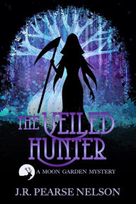 Title: The Veiled Hunter, Author: J.R. Pearse Nelson