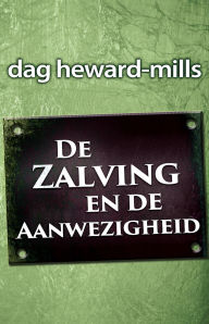 Title: De Zalving en De Tegenwoordigheid, Author: Dag Heward-Mills