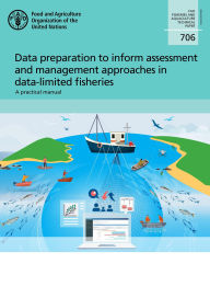 Title: Data Preparation to Inform Assessment and Management Approaches in Data-Limited Fisheries: A Practical Manual, Author: Food and Agriculture Organization of the United Nations
