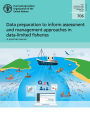 Data Preparation to Inform Assessment and Management Approaches in Data-Limited Fisheries: A Practical Manual