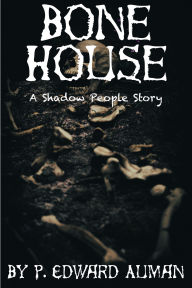 Title: Bone House, Author: P. Edward Auman