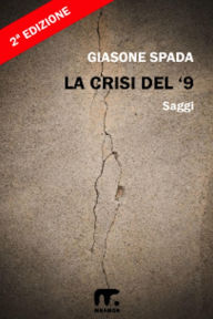 Title: La crisi del '9, Author: Giasone Spada