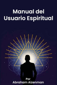 Title: Manual del Usuario Espiritual, Author: Abraham Aizenman