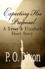 Expecting His Proposal: A Darcy and Elizabeth Short Story