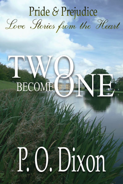 Two Become One: Pride and Prejudice Love Stories From the Heart