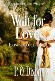 Title: Wait for Love: Expanded Edition, Author: P. O. Dixon