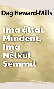 Title: Ima által mindent Ima nélkül semmit, Author: Dag Heward-Mills