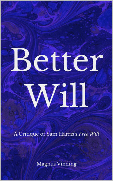 Better Will: A Critique of Sam Harris's Free Will